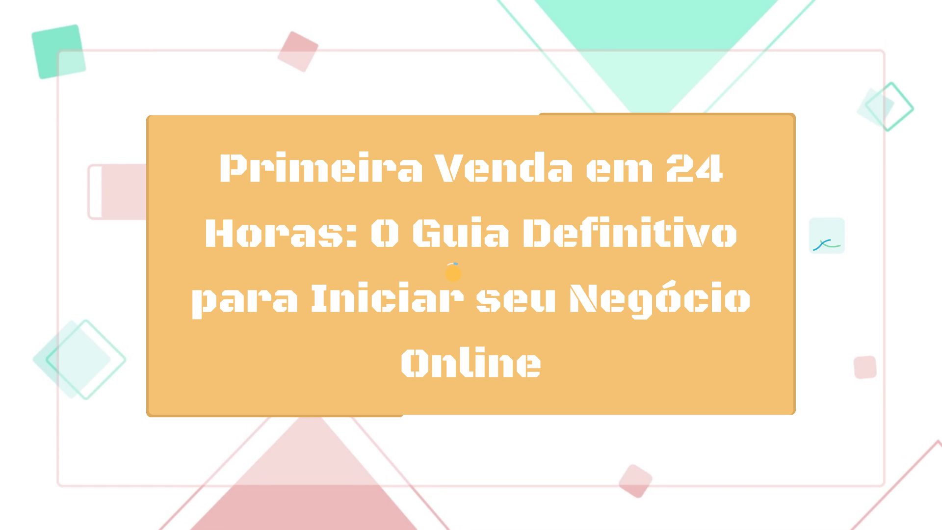 Primeira Venda em 24 Horas O Guia Definitivo para Iniciar seu Negócio