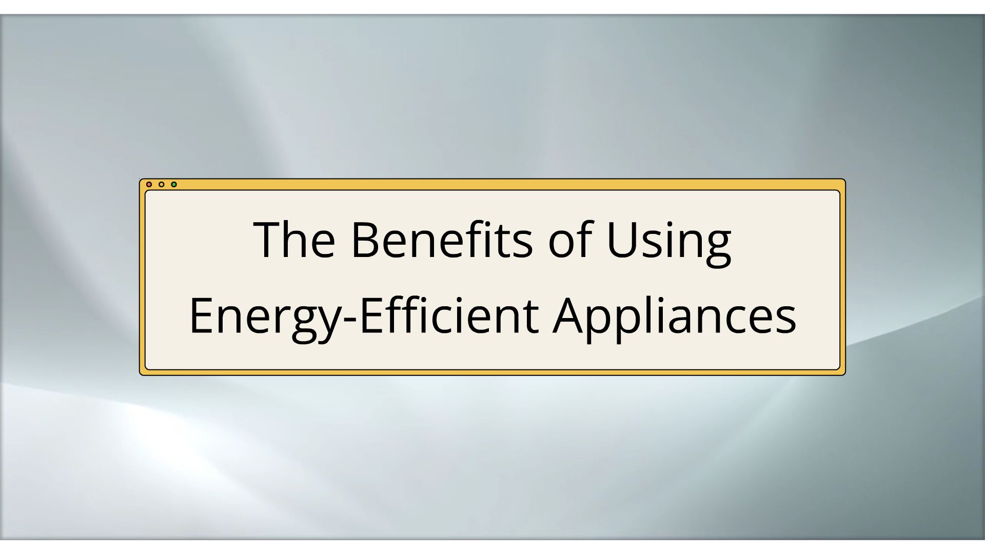 The Benefits Of Using Energy Efficient Appliances Animated Video By