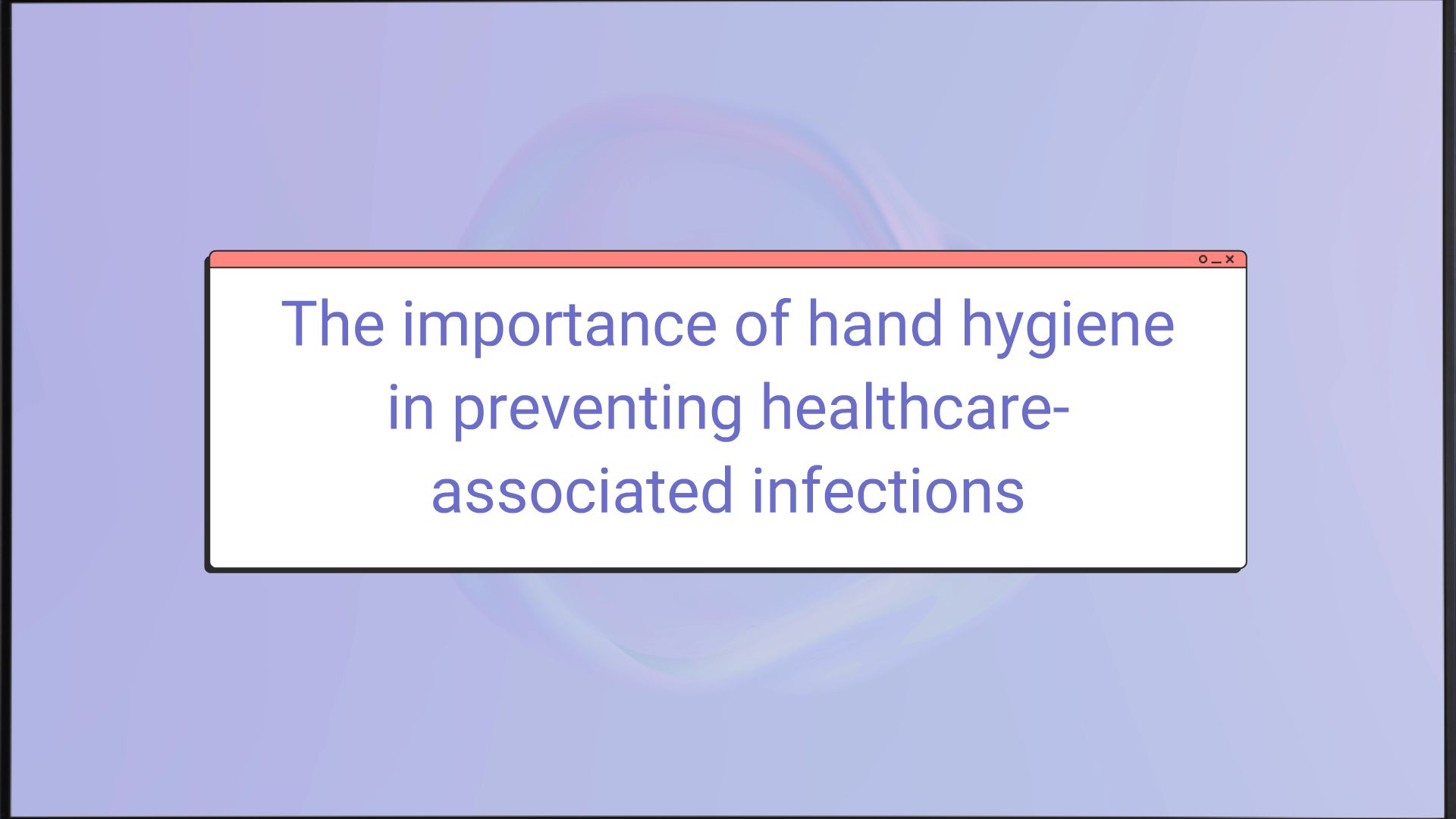 The Importance Of Hand Hygiene In Preventing Healthcare Associated Infections Animated Video
