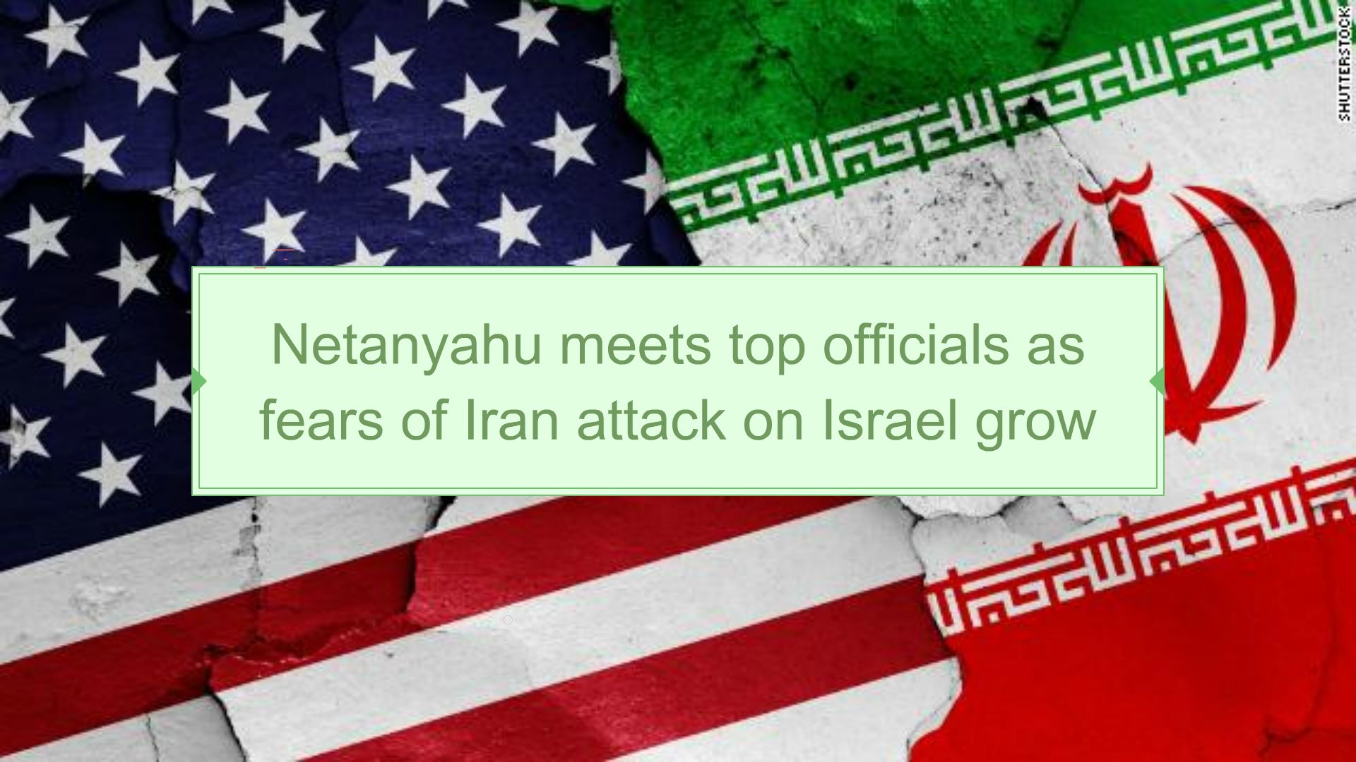 Netanyahu meets top officials as fears of Iran attack on Israel grow ...