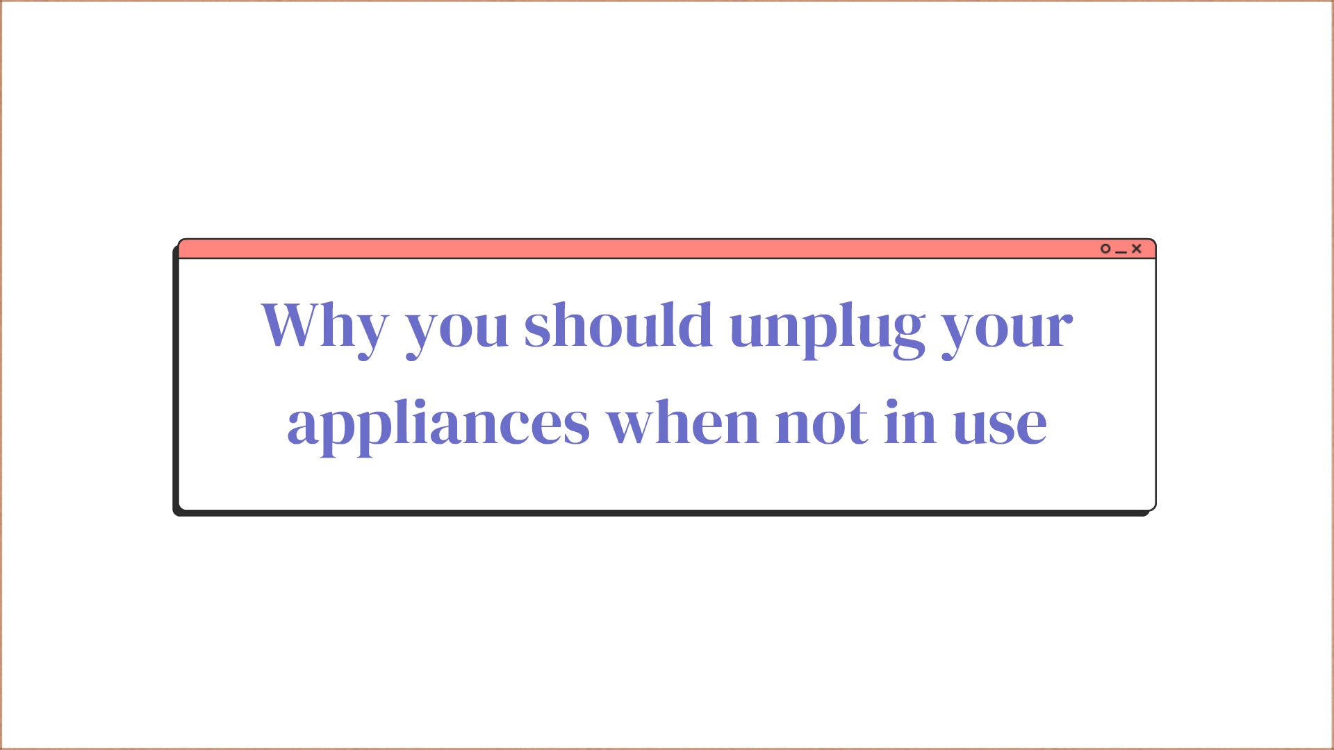 Why you should unplug your appliances when not in use. - Animated Video ...