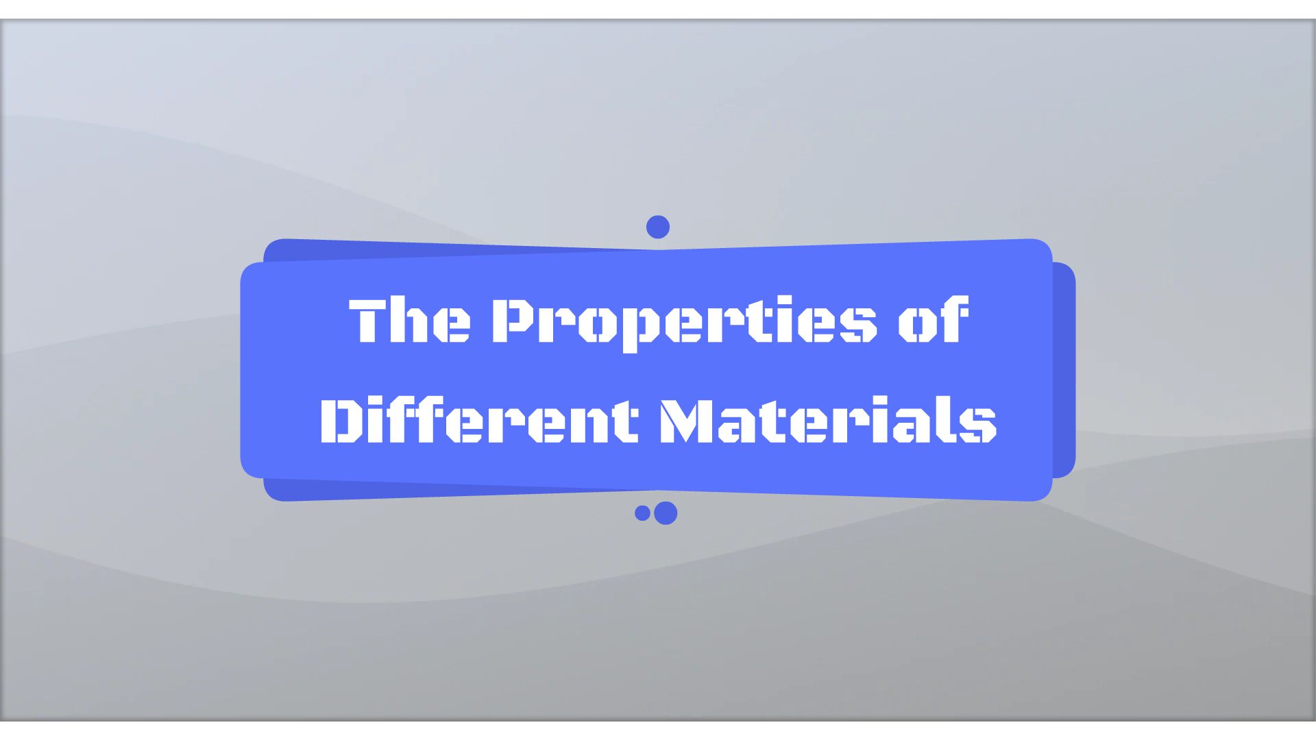 The Properties of Different Materials. - Animated Video By Animated ...