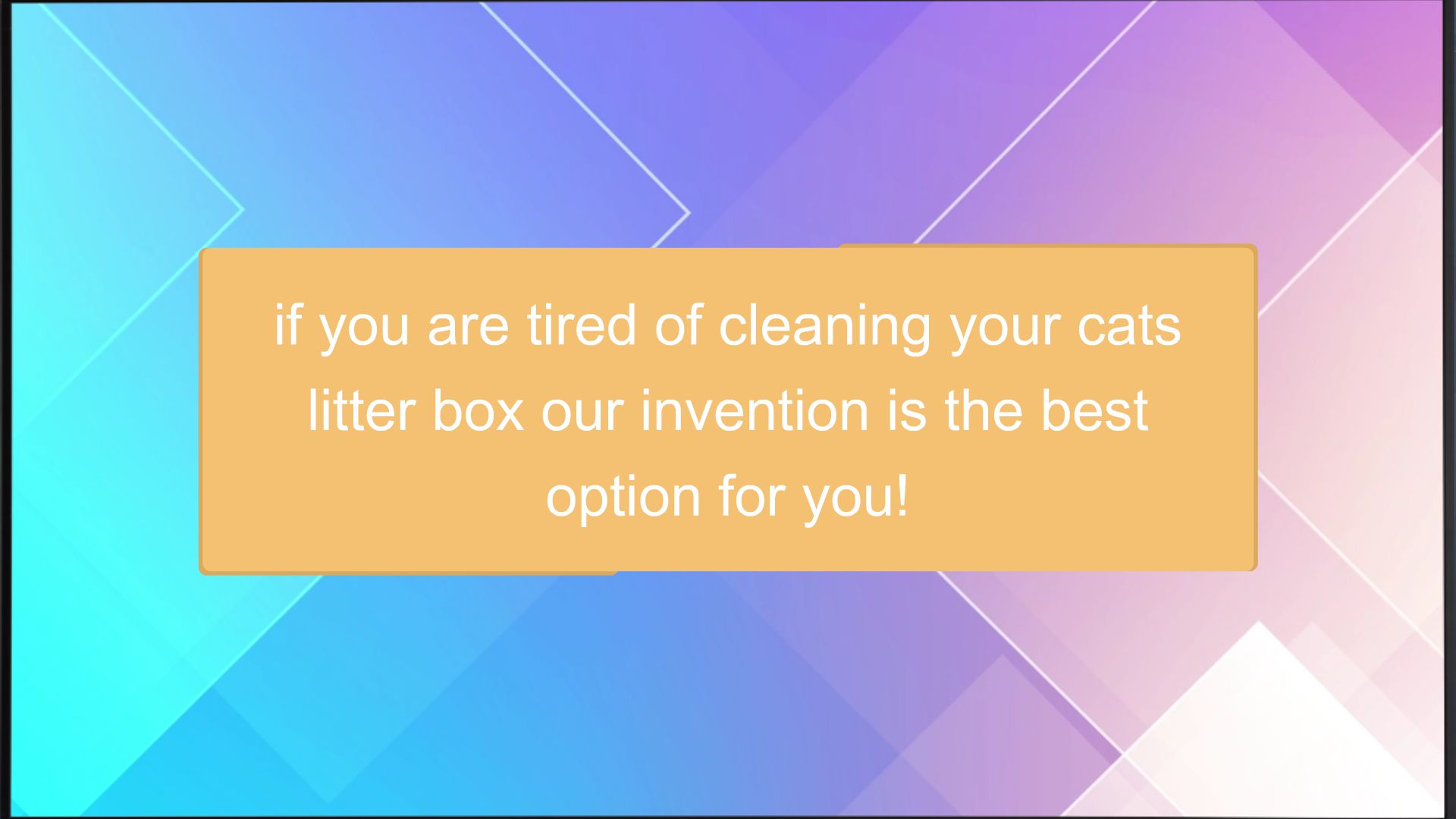 if you are tired of cleaning your cats litter box our invention is the