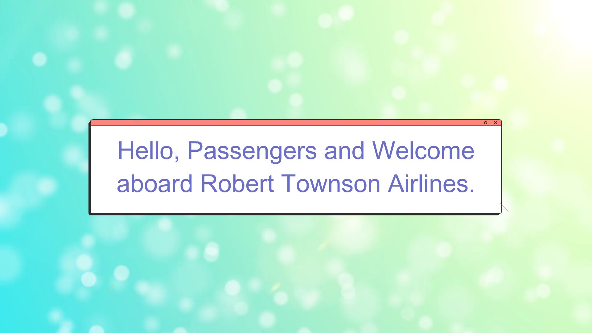 Hello, Passengers and Welcome aboard Robert Townson Airlines. - Talking ...