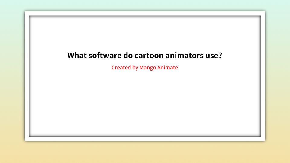 What software do cartoon animators use? animation video created by