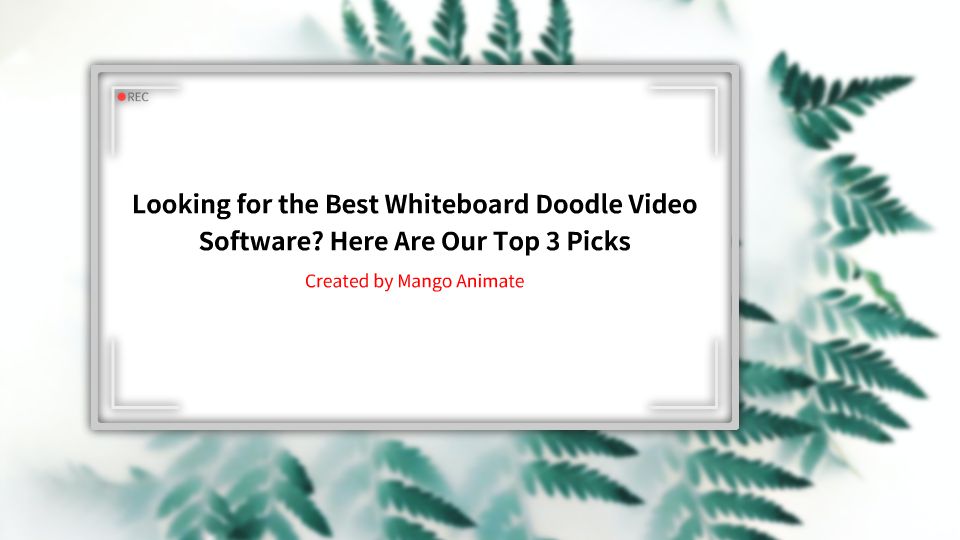 Looking for the Best Whiteboard Doodle Video Software? Here Are Our Top